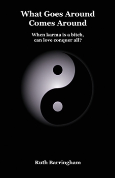 Paperback What Goes Around Comes Around: When karma is a bitch, can love conquer all? Book
