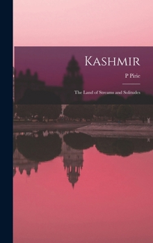 Hardcover Kashmir; the Land of Streams and Solitudes Book