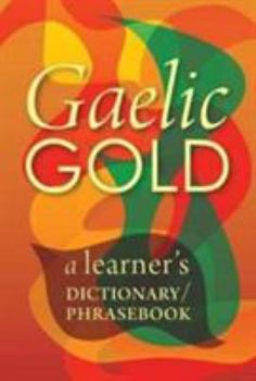 Paperback Gaelic Gold: A Learner's Dictionary/Phrasebook (Scots Gaelic Edition) [Scots_Gaelic] Book