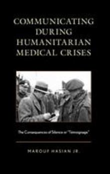 Hardcover Communicating during Humanitarian Medical Crises: The Consequences of Silence or "Témoignage" Book