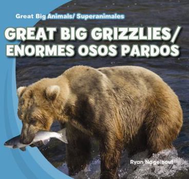 Library Binding Great Big Grizzlies/Enormes Osos Pardos Book