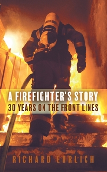 Paperback A Firefighter's Story: 30 Years On The Front Lines Book