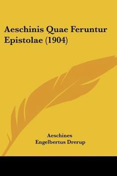 Paperback Aeschinis Quae Feruntur Epistolae (1904) Book