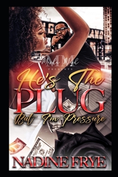 Paperback He's The Plug But I'm Pressure Book