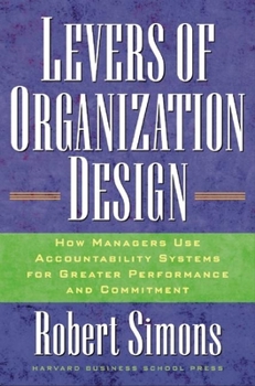 Hardcover Levers of Organization Design: How Managers Use Accountability Systems for Greater Performance and Commitment Book