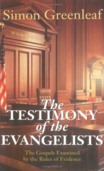Paperback The Testimony of the Evangelists: The Gospels Examined by the Rules of Evidence Book