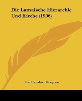 Paperback Die Lamaische Hierarchie Und Kirche (1906) Book