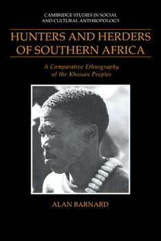 Hunters and Herders of Southern Africa: A Comparative Ethnography of the Khoisan Peoples - Book #85 of the Cambridge Studies in Social Anthropology