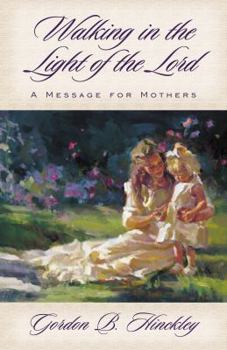 Walking in the light of the Lord: A message for mothers