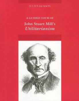 Paperback A Guided Tour of John Stuart Mill's Utilitarianism Book