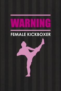 Warning Female Kickboxer: All Purpose 6x9 Blank Lined Notebook Journal Way Better Than A Card Trendy Unique Gift Black And Grey Cells Kickboxing