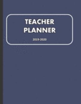 Teacher Planner 2019-2020: Large Undated Weekly and Monthly Academic year Calendar Workbook to Plan and Record Class Activities