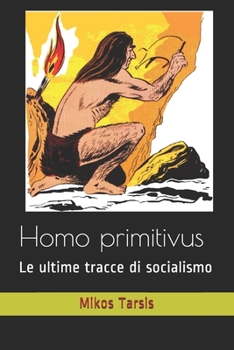 Paperback Homo primitivus: Le ultime tracce di socialismo [Italian] Book