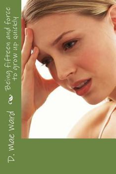 Paperback Being fifteen and force to grow up quickly Book