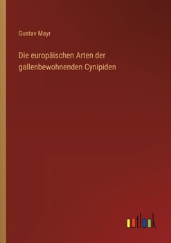 Paperback Die europäischen Arten der gallenbewohnenden Cynipiden [German] Book