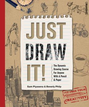 Hardcover Just Draw It!: The Dynamic Drawing Course for Anyone with a Pencil & Paper Book