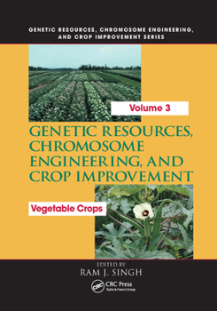 Paperback Genetic Resources, Chromosome Engineering, and Crop Improvement: Vegetable Crops, Volume 3 Book