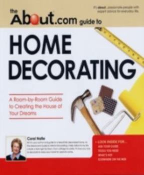 Paperback About.com Guide to Home Decorating: A Room-By-Room Guide to Creating the House of Your Dreams Book