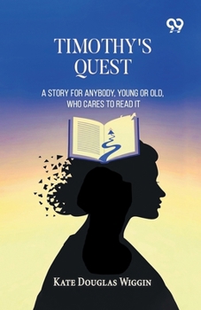 Timothy's Quest: A story for anybody, young or old, who cares to read it