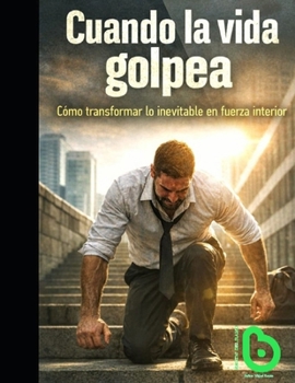 Paperback Cuando la vida golpea: Cómo transformar lo inevitable en fuerza interior [Spanish] Book
