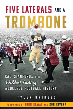 Paperback Five Laterals and a Trombone: Cal, Stanford, and the Wildest Finish in College Football History Book