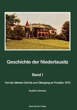 Paperback Geschichte der Niederlausitz. Erster Band: Von der ältesten Zeit bis zum Übergang an Preußen 1815. Veröffentlichung der Berliner Historischen Kommissi [German] Book