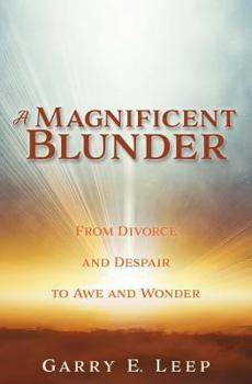 Paperback A Magnificent Blunder: From Divorce and Despair to Awe and Wonder Book