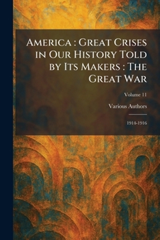 Paperback America: Great Crises in Our History Told by Its Makers: the Great War: 1914-1916 Book