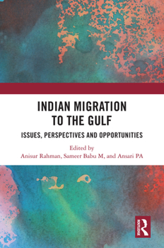 Hardcover Indian Migration to the Gulf: Issues, Perspectives and Opportunities Book