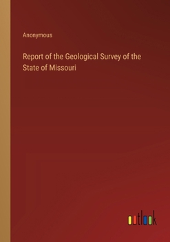 Report of the Geological Survey of the State of Missouri