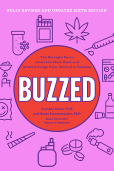 Buzzed: The Straight Facts about the Most Used & Abused Drugs from Alcohol to Ecstasy