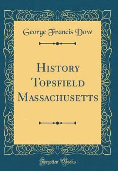 Hardcover History Topsfield Massachusetts (Classic Reprint) Book