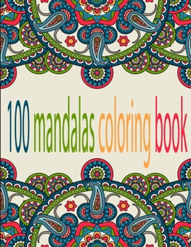 100 mandalas coloring book: An Adult Coloring Book with Fun, Easy, and Relaxing Coloring Pages,100 Beautiful Mandalas for Stress Relief and Relaxation