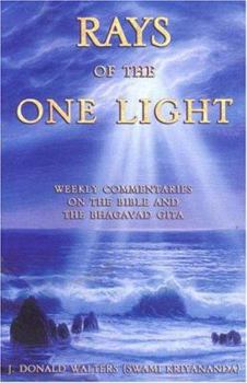 Paperback Rays of the One Light: Weekly Commentaries on the Bible & Bhagavad Gita Book