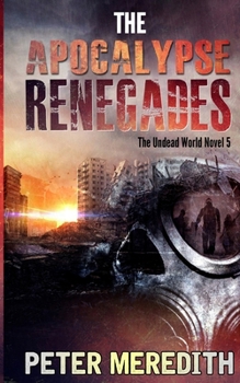 Paperback The Apocalypse Renegades: The Undead World Novel 5 Book