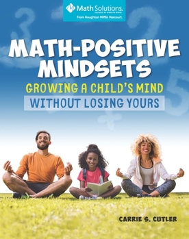 Paperback Math-Positive Mindsets: Growing a Child's Mind Without Losing Yours Book
