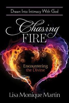 Paperback Chasing Fire: Drawn Into Intimacy with God Book