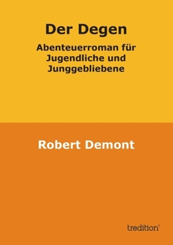Paperback Der Degen: Abenteuerroman für Jugendliche und Junggebliebene [German] Book