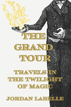 Paperback The Grand Tour: Travels in the Twilight of Magic Book