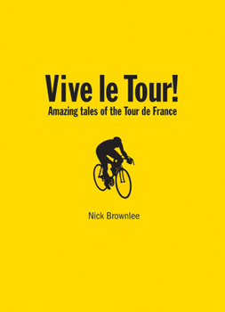 Paperback Vive Le Tour!: Amazing Tales of the Tour de France Book