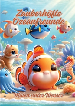 Zauberhafte Ozeanfreunde: Malen unter Wasser (German Edition)