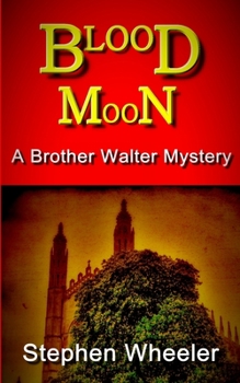 BLOOD MOON - Book #5 of the A Brother Walter Mystery