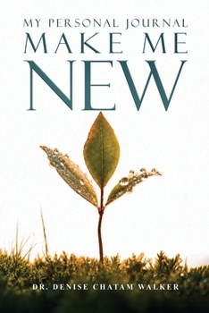Make Me New: My Personal Journal
