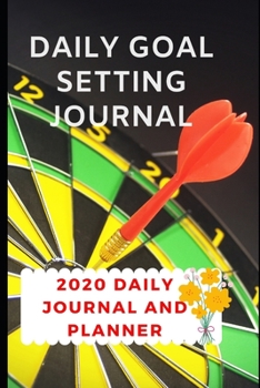 Paperback 2020 Goal Setting Daily Journal & Planner: For Both Men & Women, Weekly & Monthly Organizer, 6 by 9 Inches Workbook & Notebook Book