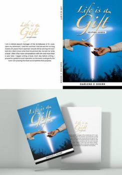 Life is a Gift: Helping Hands (Life is a Gift - Gabriel and Gabriella - Helping Hands - A Child Needs Help)