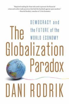 Paperback The Globalization Paradox: Democracy and the Future of the World Economy Book