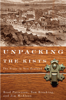 Hardcover Unpacking the Kists: The Scots in New Zealand Book