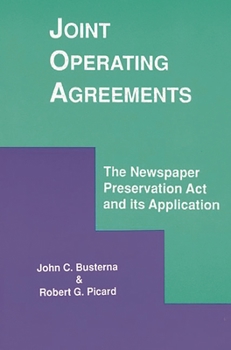 Paperback Joint Operating Agreements: The Newspaper Preservation ACT and Its Application Book