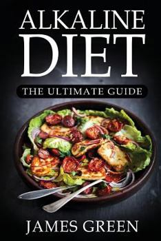 Paperback Alkaline Diet: The Ultimate Guide: Your Essential PH Guide(c) with Over 320+ Recipes for Health & Rapid Weight Loss Book