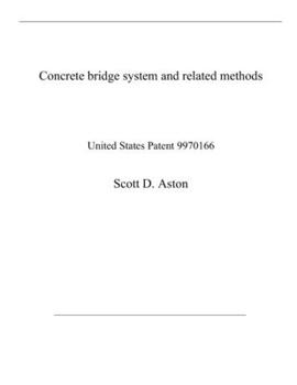 Paperback Concrete bridge system and related methods: United States Patent 9970166 Book